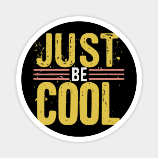 Just Be Cool Distressed Grunge Design Magnet